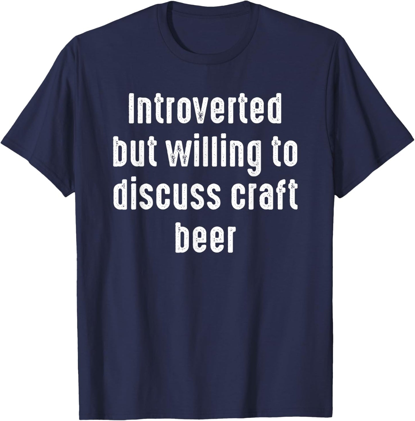 Funny Introverted But Willing to discuss Craft Beer T-Shirt - T-Shirt | Navy