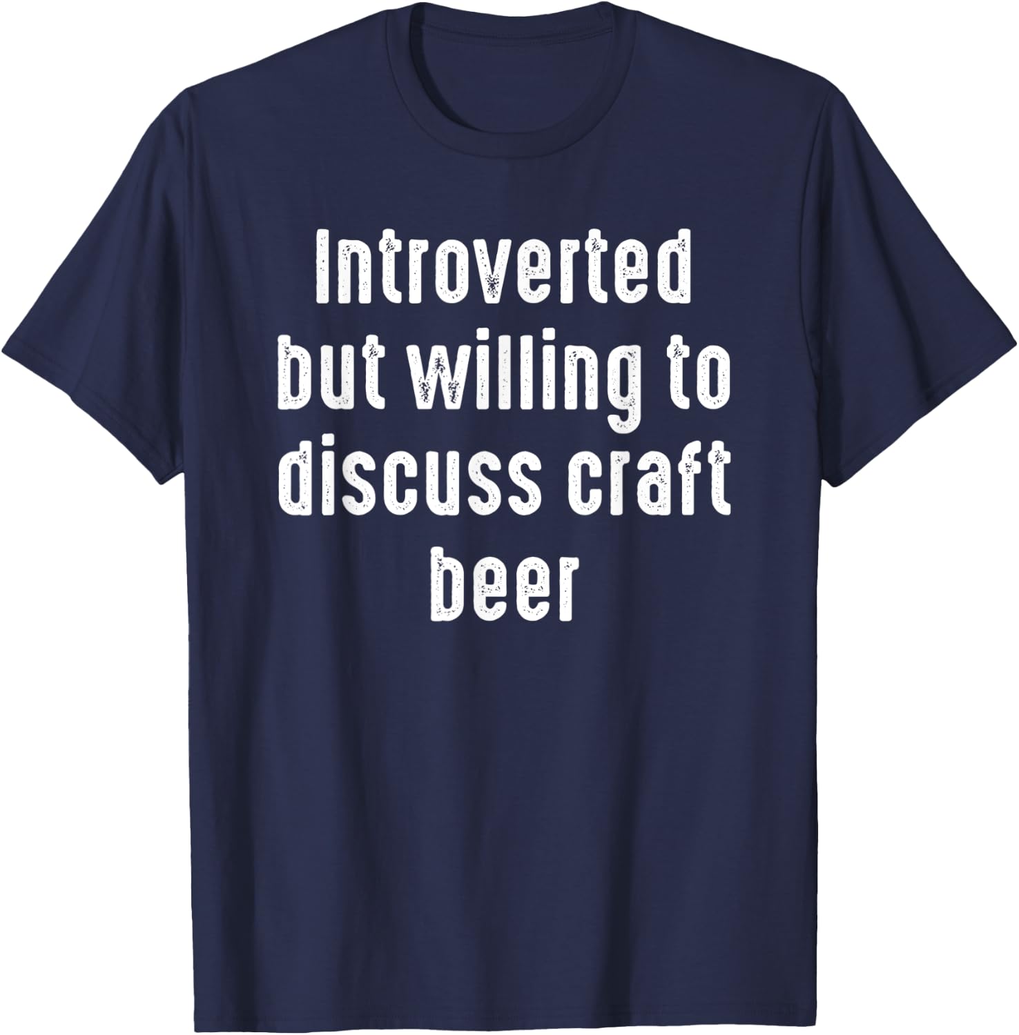 Funny Introverted But Willing to discuss Craft Beer T-Shirt - T-Shirt | Navy