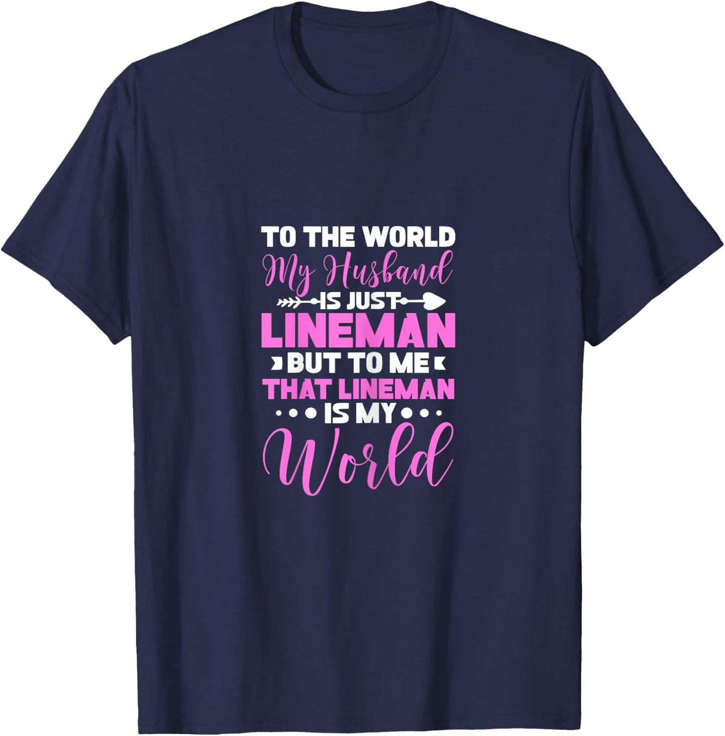 Lineman's Wife To The World My Husband Is Just Lineman T-Shirt - T-Shirt | Navy