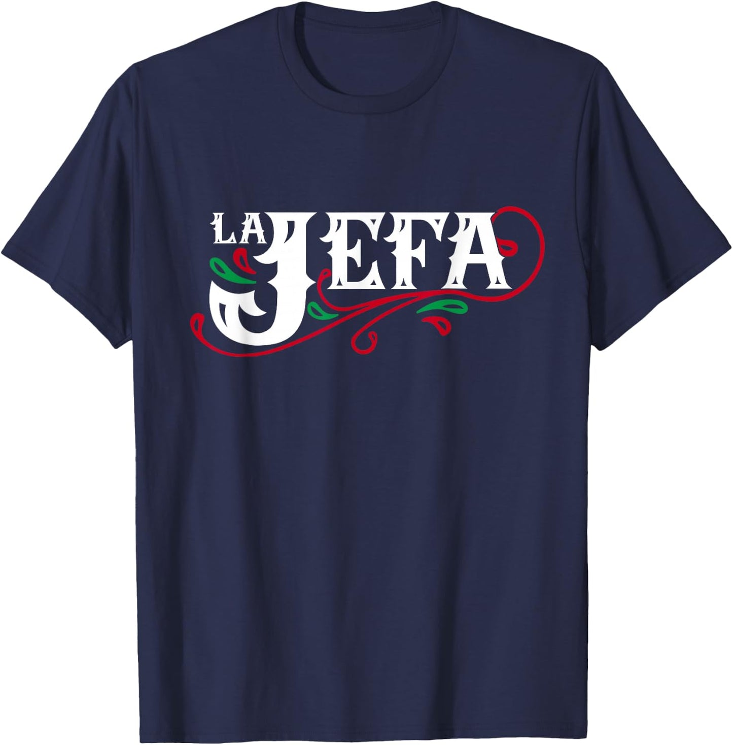La Jefa The Boss in Spanish Funny Mexican Quote T-Shirt - T-Shirt | Navy