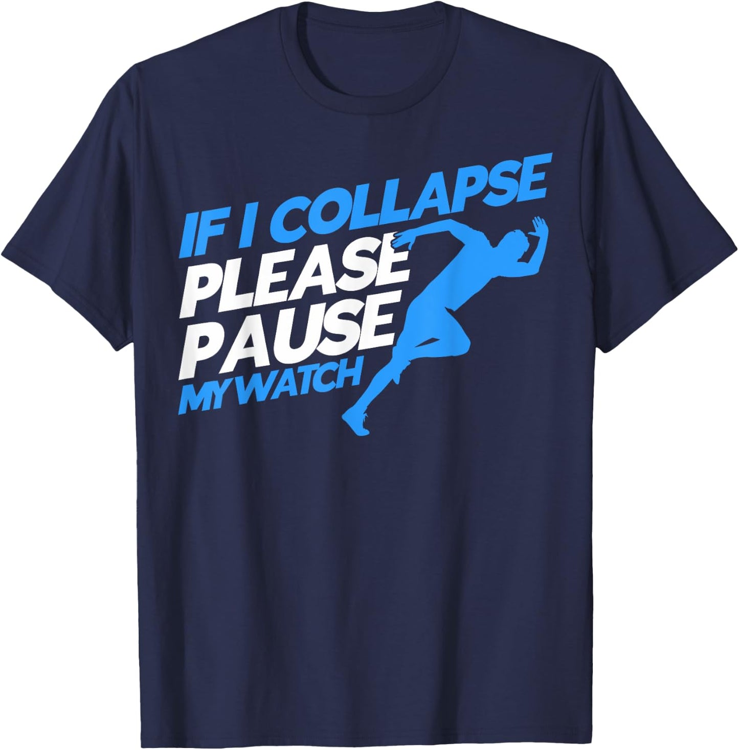Runners Marathon Runners If I Collapse Please Pause My Watch T-Shirt - T-Shirt | Navy