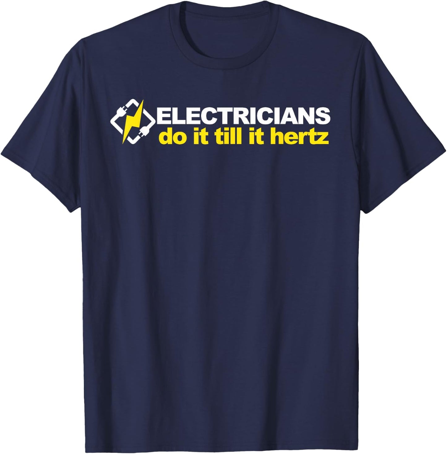 Electricians Do It Till It Hertz T-Shirt - T-Shirt | Navy