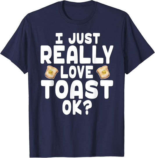 I Just Really Love Toast - Cute Toast Lover T-Shirt - T-Shirt | Navy