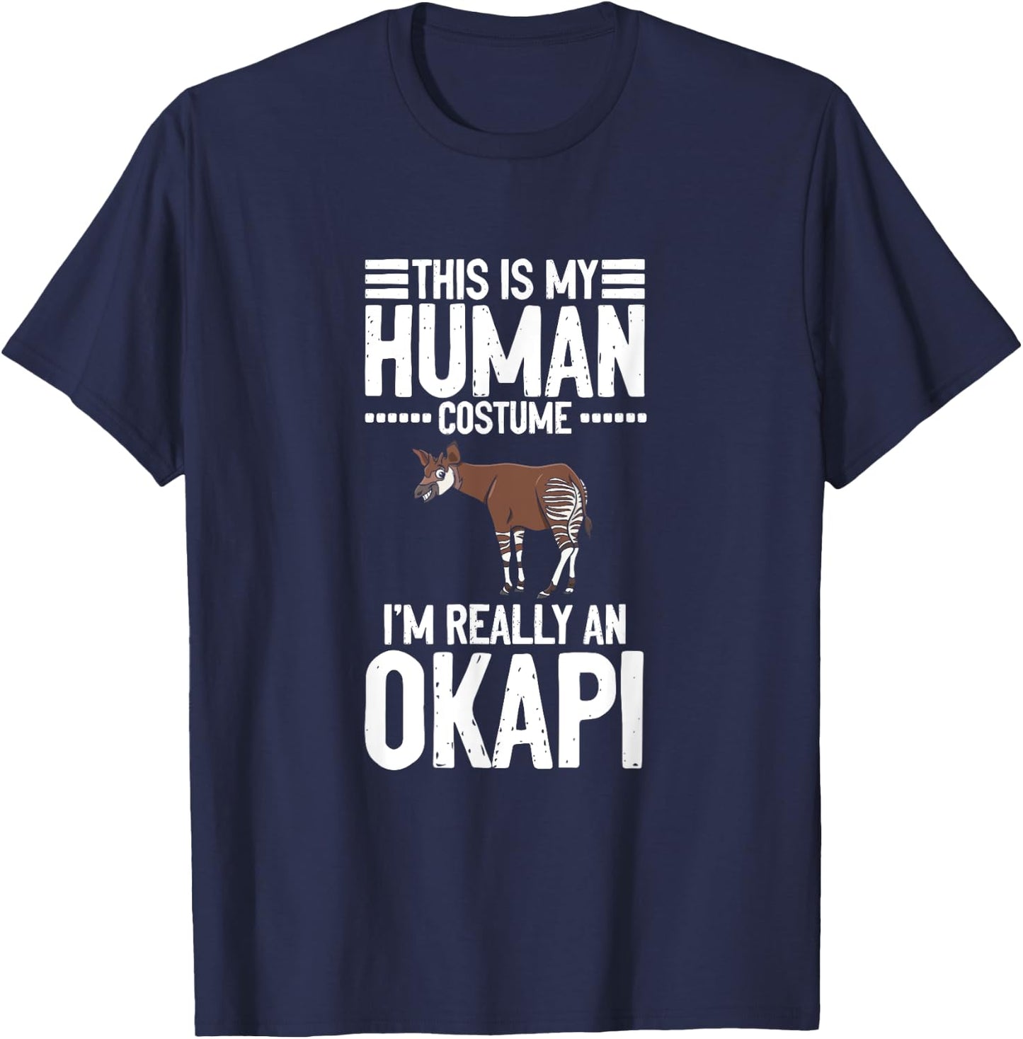 Farm Animal This Is My Human Costume I'm Really An Okapi T-Shirt - T-Shirt | Navy