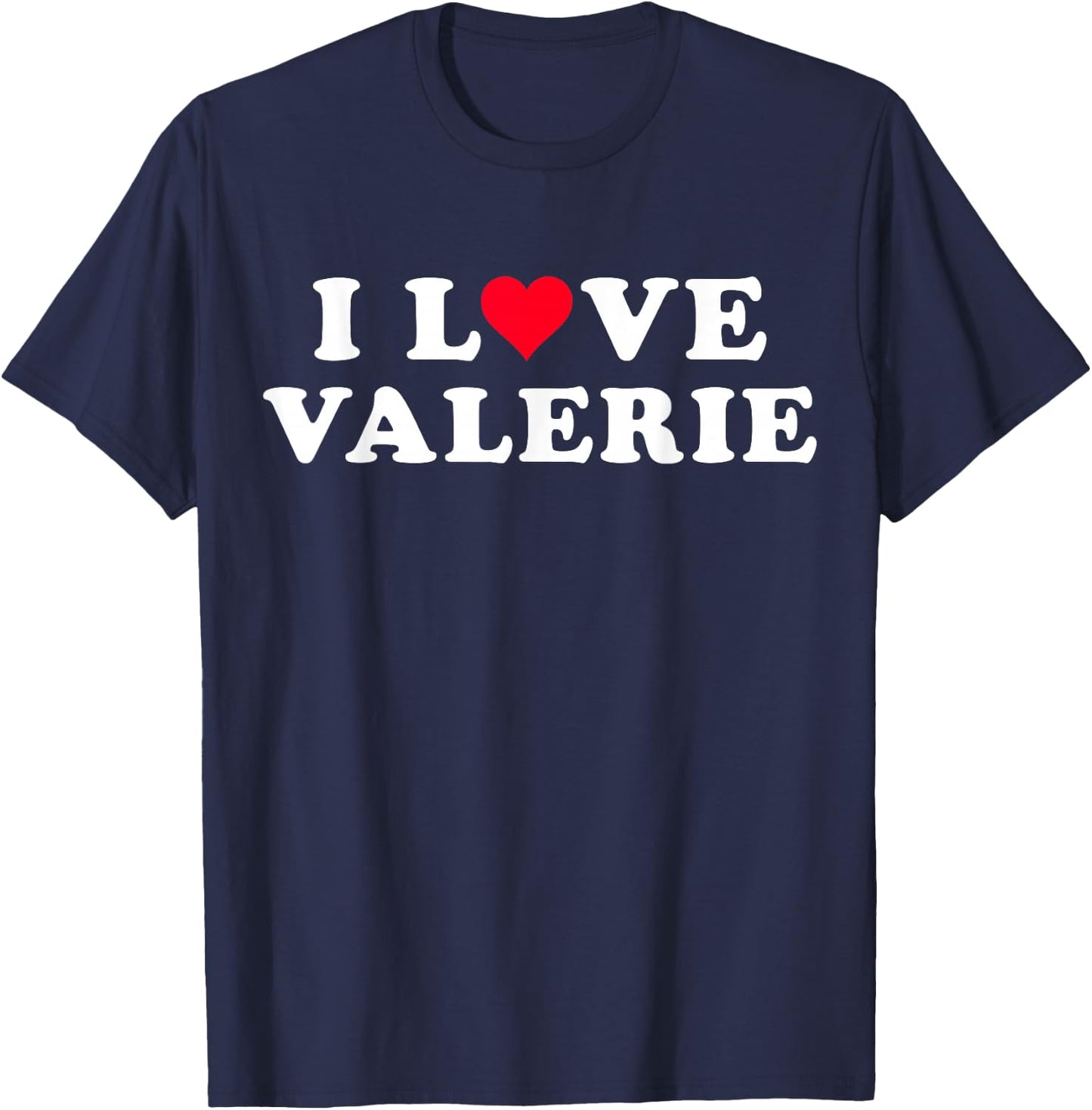 I Love Valerie Matching Girlfriend & Boyfriend Valerie Name T-Shirt - T-Shirt | Navy
