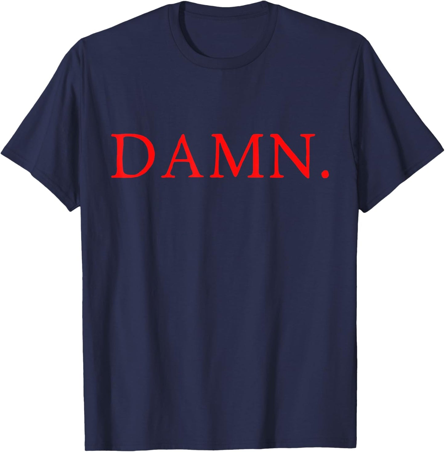 DAMN. Hip Hop Rap Meme Black Red Text Only T-Shirt - T-Shirt | Navy