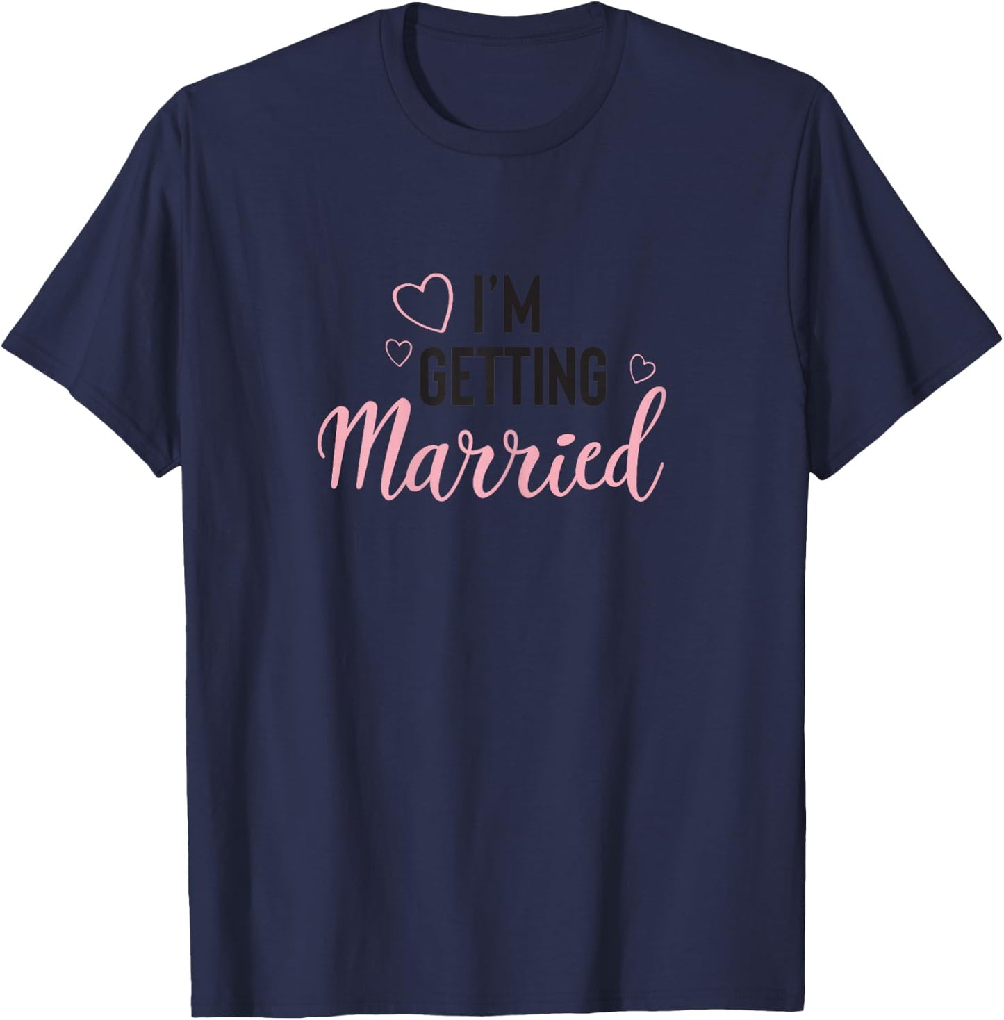 BRIDE and bridesmaid I'm Getting Married matching gift T-Shirt - T-Shirt | Navy