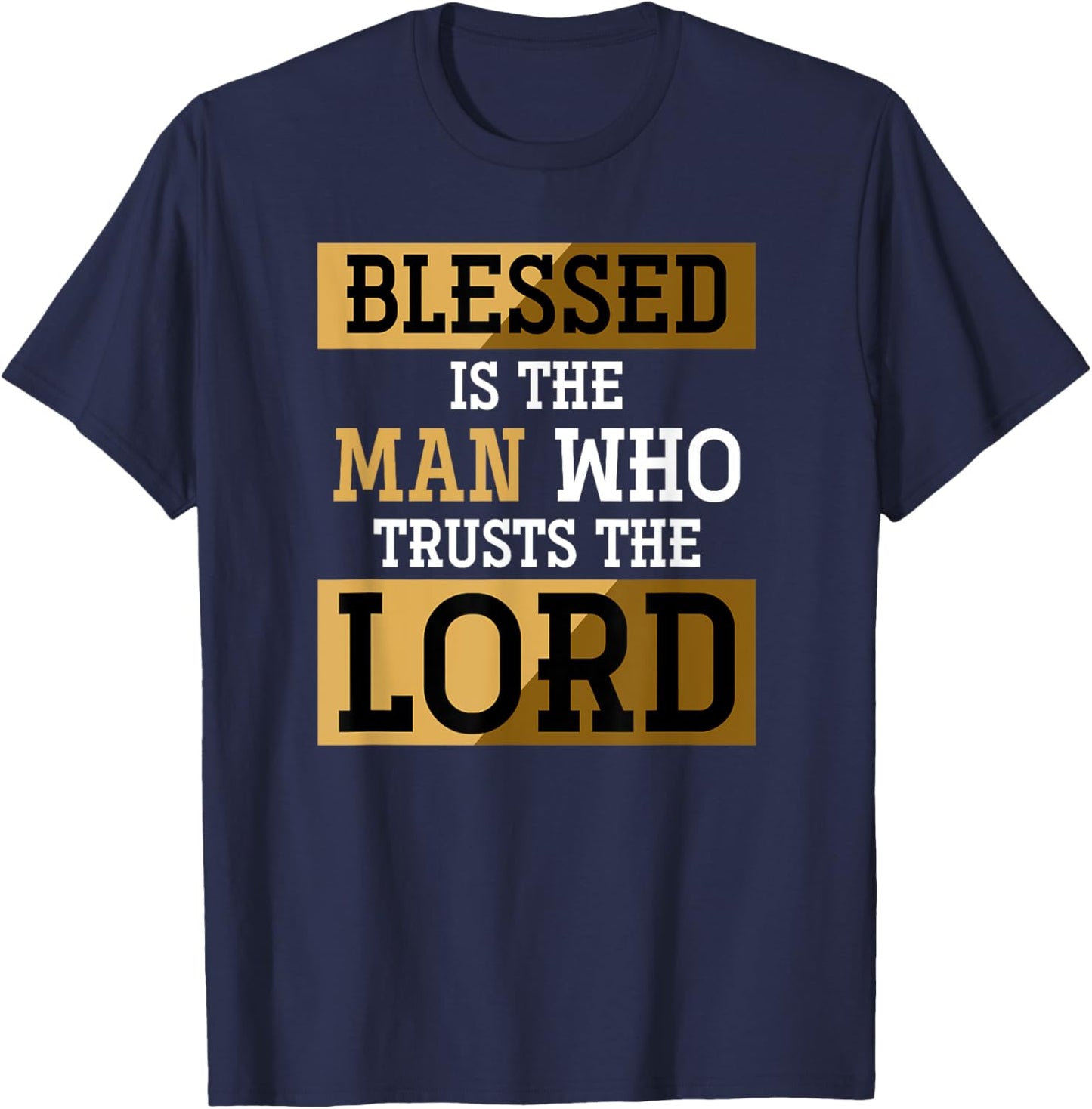Blessed Is The Man Who Trusts The Lord Jesus Christ Prayer T-Shirt - T-Shirt | Navy