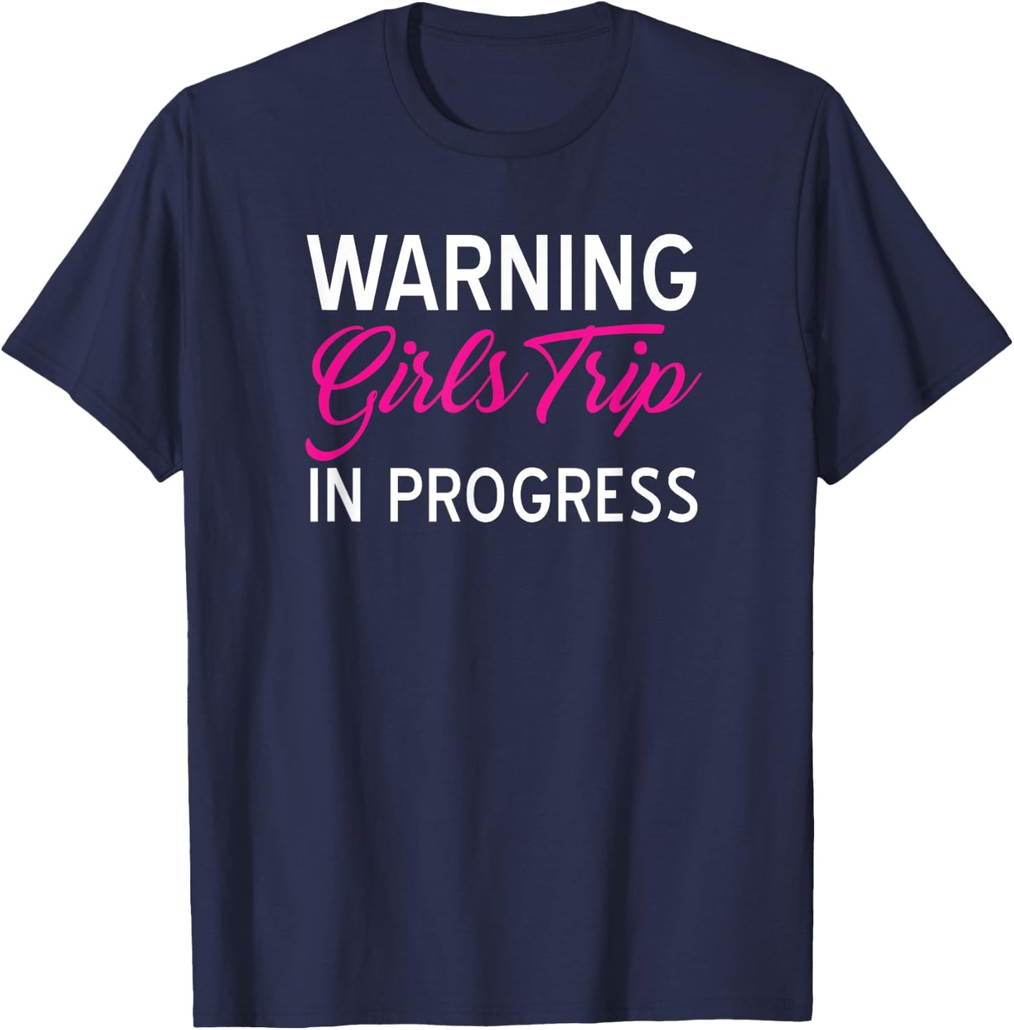 Funny Vacation Shirts Warning Girls Trip In Progress Gifts T-Shirt - T-Shirt | Navy