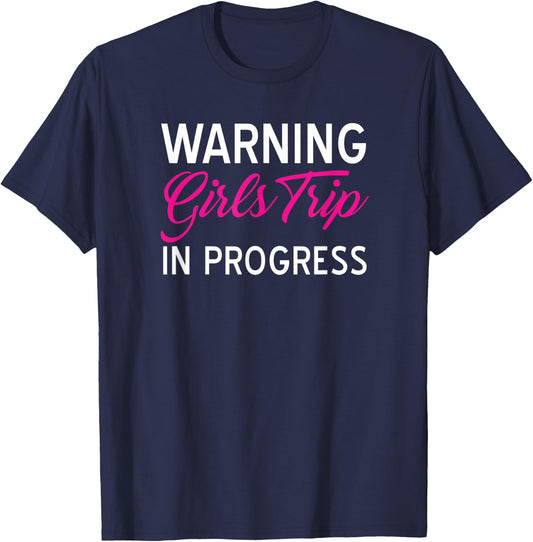 Funny Vacation Shirts Warning Girls Trip In Progress Gifts T-Shirt - T-Shirt | Navy