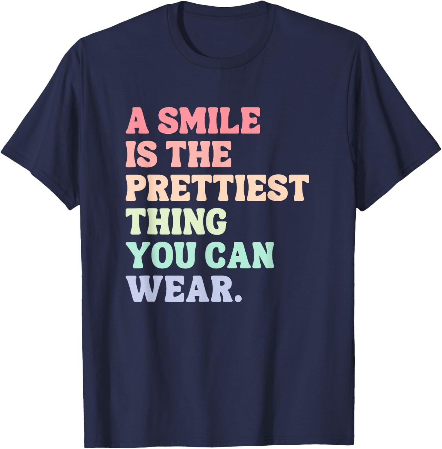 A Smile Is The Prettiest Thing You Can Wear T-Shirt - T-Shirt | Navy