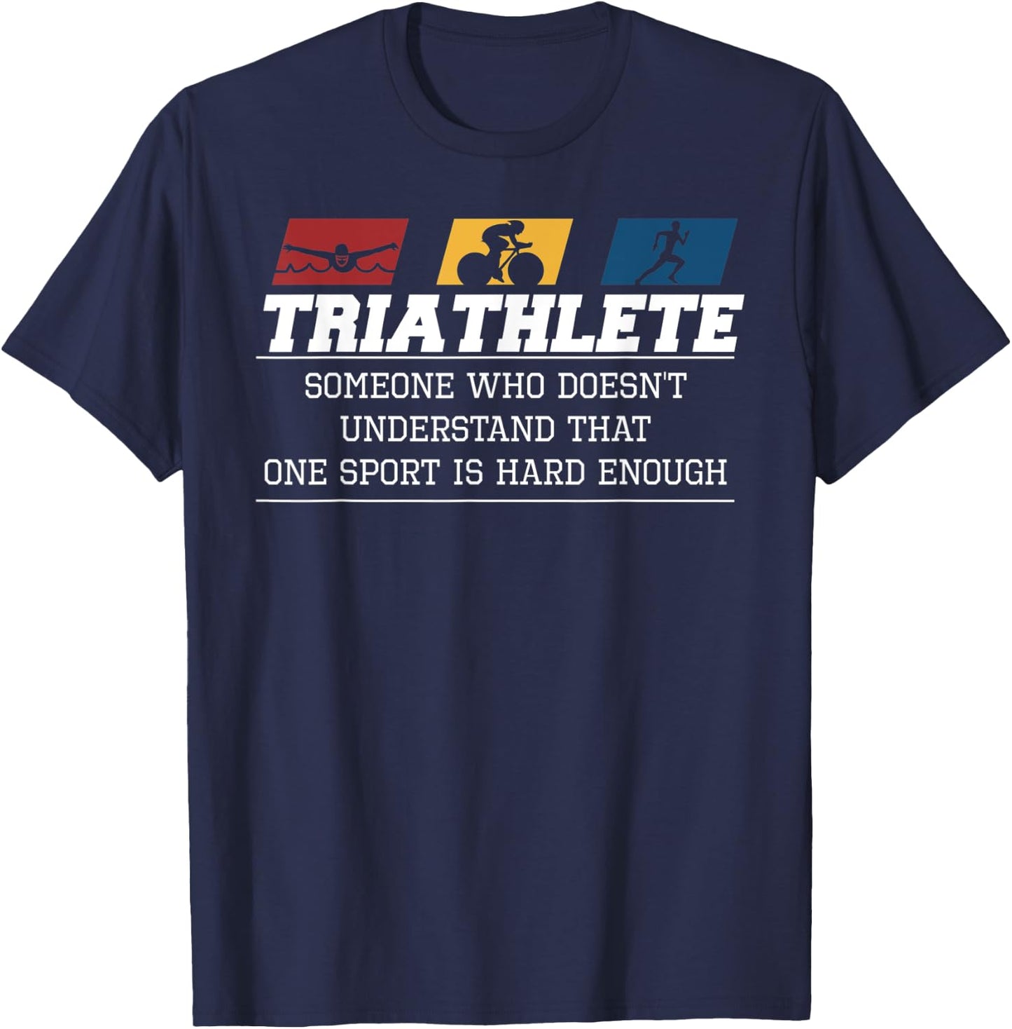 Triathlon One Sport Isn't Hard Enough - Funny Triathlete T-Shirt - T-Shirt | Navy