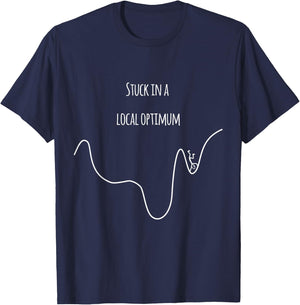 Stuck in a Local Optimum -Funny for Gradient Descent T-Shirt - T-Shirt | Navy