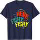 Here Fishy Fishy Hook Funny Fishing Fisher Fisherman Gift T-Shirt - T-Shirt | Navy