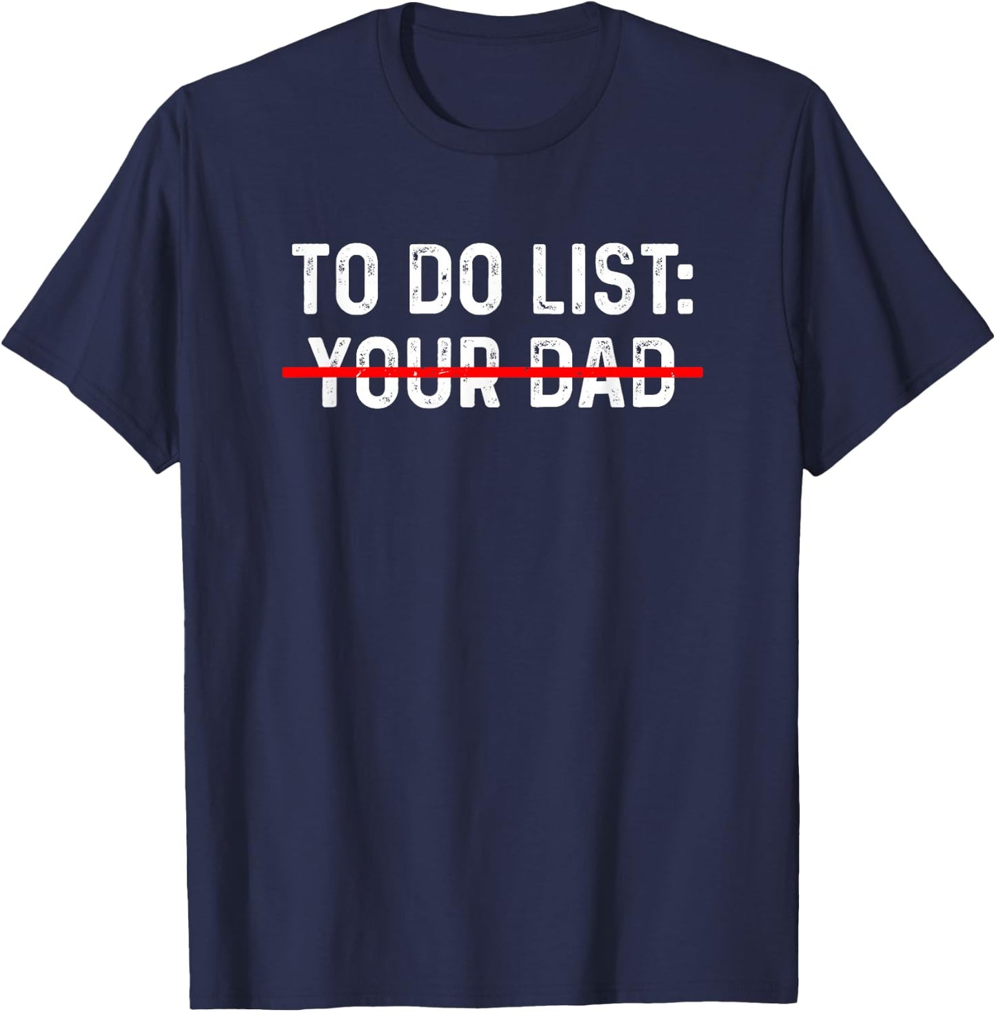 To Do List Your Dad Shirt MATCHING WITH To Do List Your Mom T-Shirt - T-Shirt | Navy