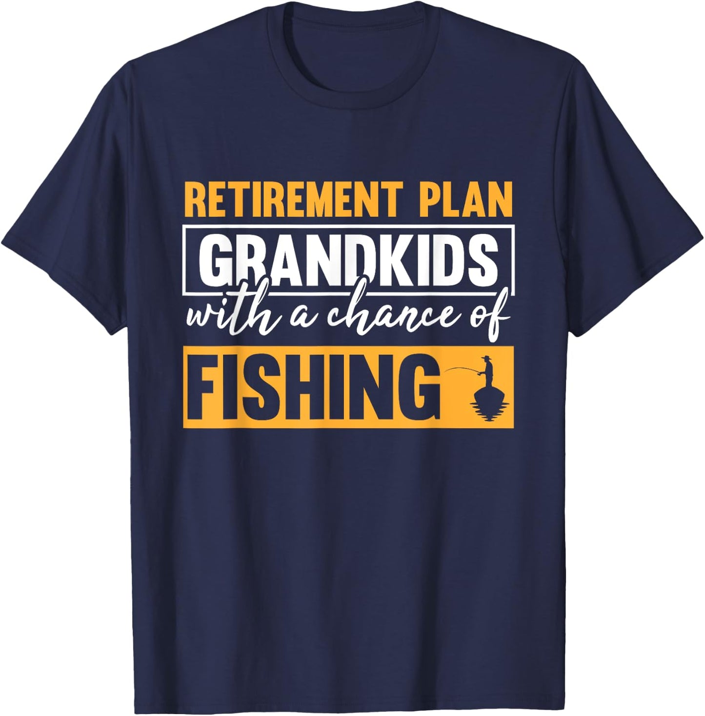 Retirement Plan Grandkids With A Chance Of Fishing Grandpa T-Shirt - T-Shirt | Navy