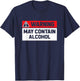 Warning May Contain Alcohol Funny Shirt T-Shirt - T-Shirt | Navy