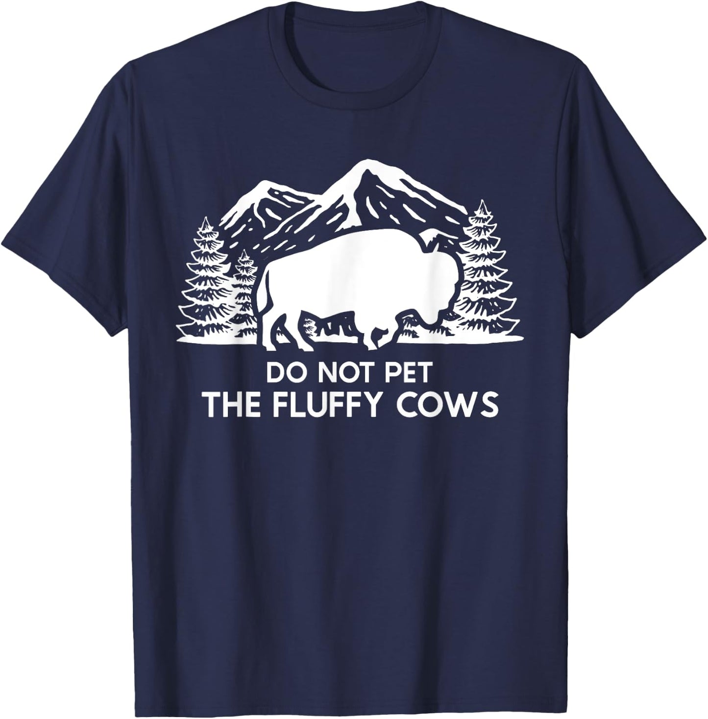 Funny Buffalo Bison Do Not Pet The Fluffy Cow T-Shirt - T-Shirt | Navy