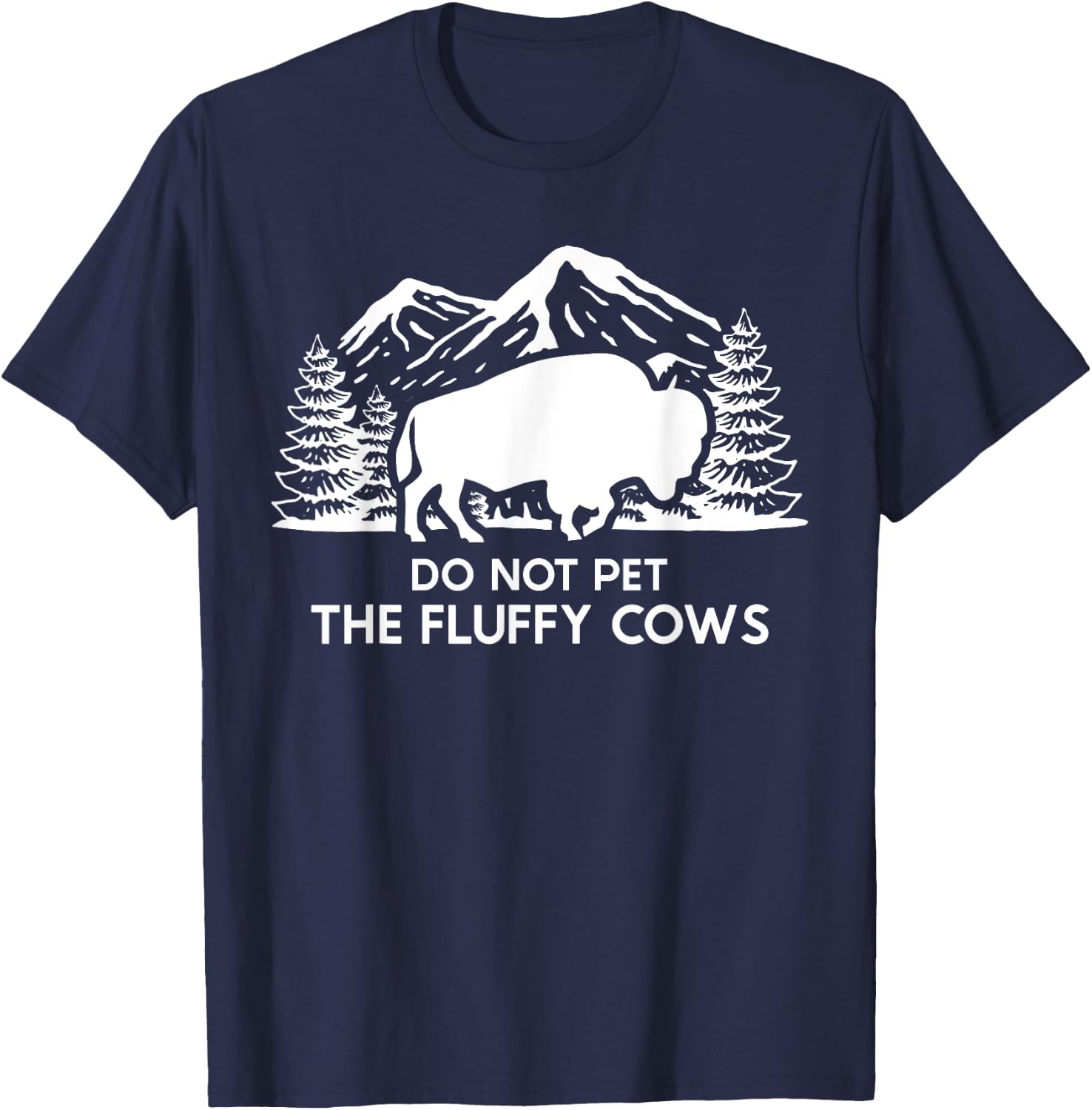Funny Buffalo Bison Do Not Pet The Fluffy Cow T-Shirt - T-Shirt | Navy