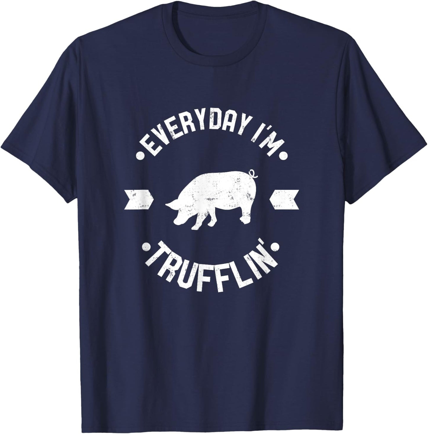 Everyday Im Trufflin Funny Truffle Mushroom Gift - W T-Shirt - T-Shirt | Navy