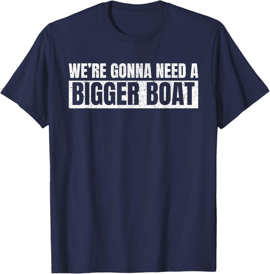 We're Gonna Need A Bigger Boat Funny Shark Lover Gift T-Shirt - T-Shirt | Navy