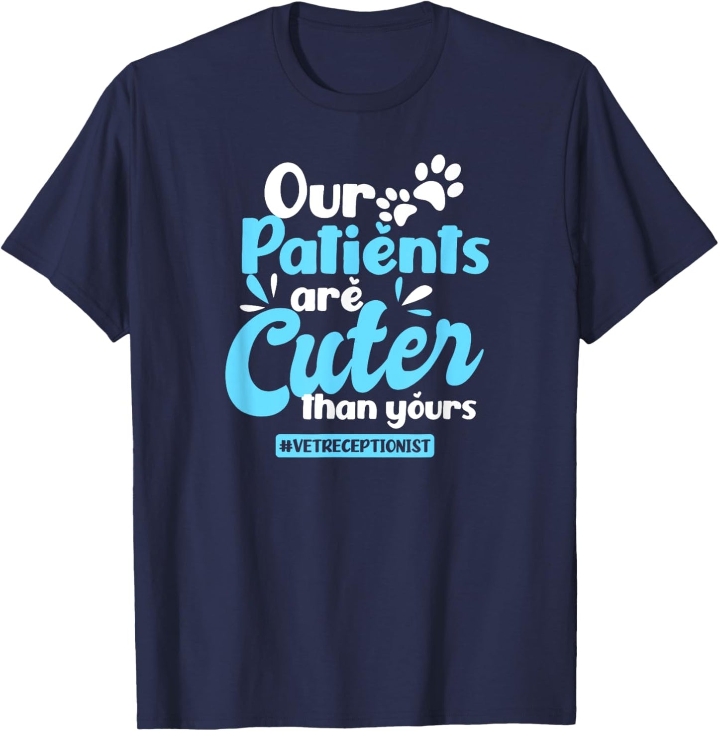 Vet Receptionist Design Patients Cuter Than Yours Gift T-Shirt - T-Shirt | Navy