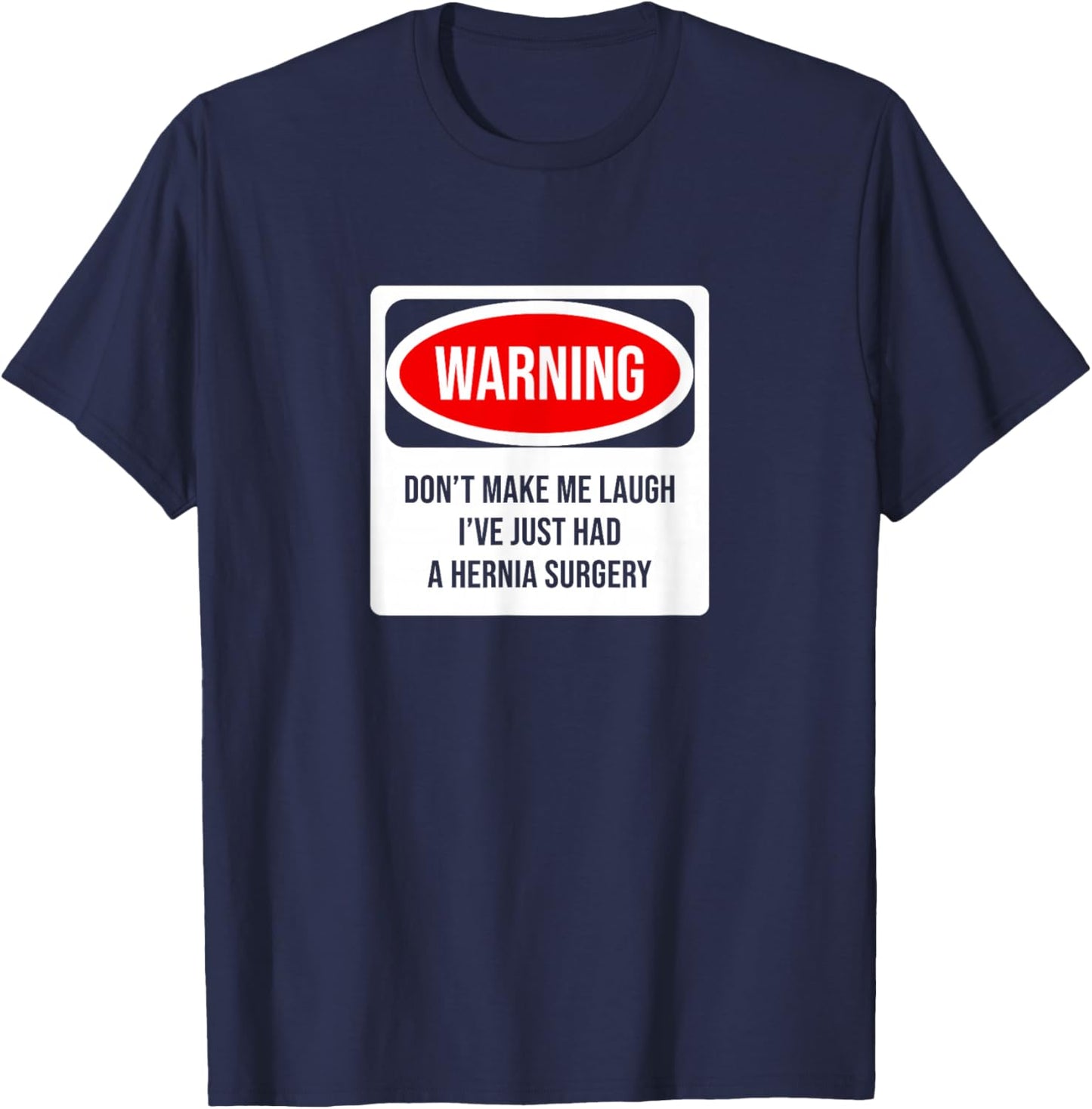 Don't make me laugh - hernia surgery T-Shirt - T-Shirt | Navy