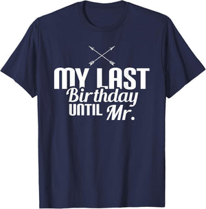 My Last Birthday Until Mr Couple Engagement Future Mr T-Shirt - T-Shirt | Navy
