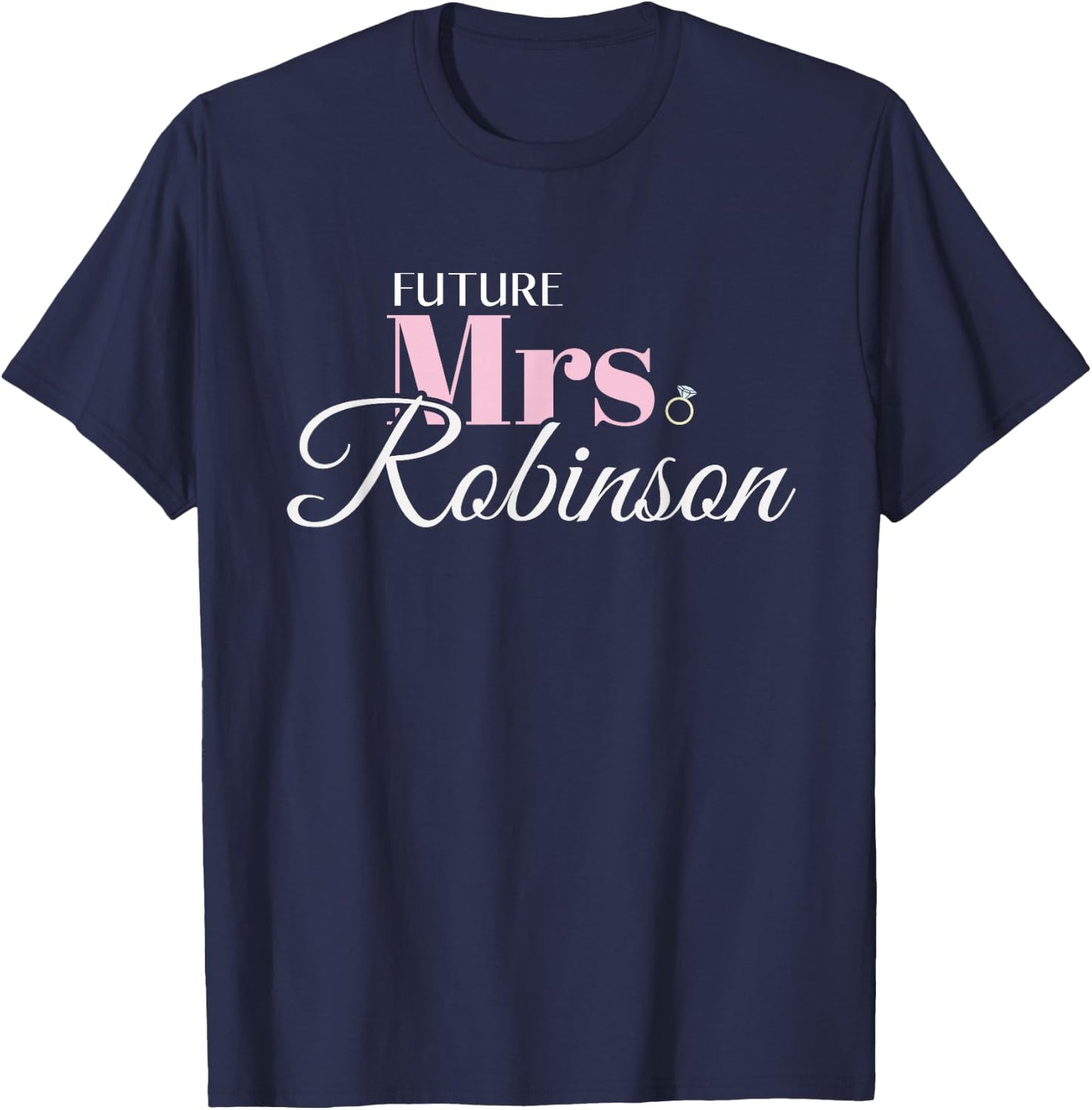 Cute Engagement Future Bride Mrs Robinson Bachelorette Party T-Shirt - T-Shirt | Navy