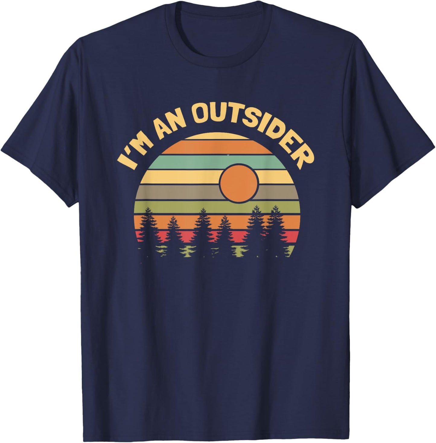 Funny Outdoors Camping Hiking I'm an Outsider T-Shirt - T-Shirt | Navy
