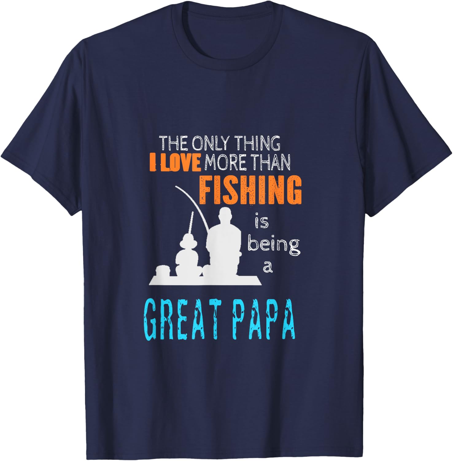 More Than Love Fishing Great Papa Special Great Grandpa T-Shirt - T-Shirt | Navy