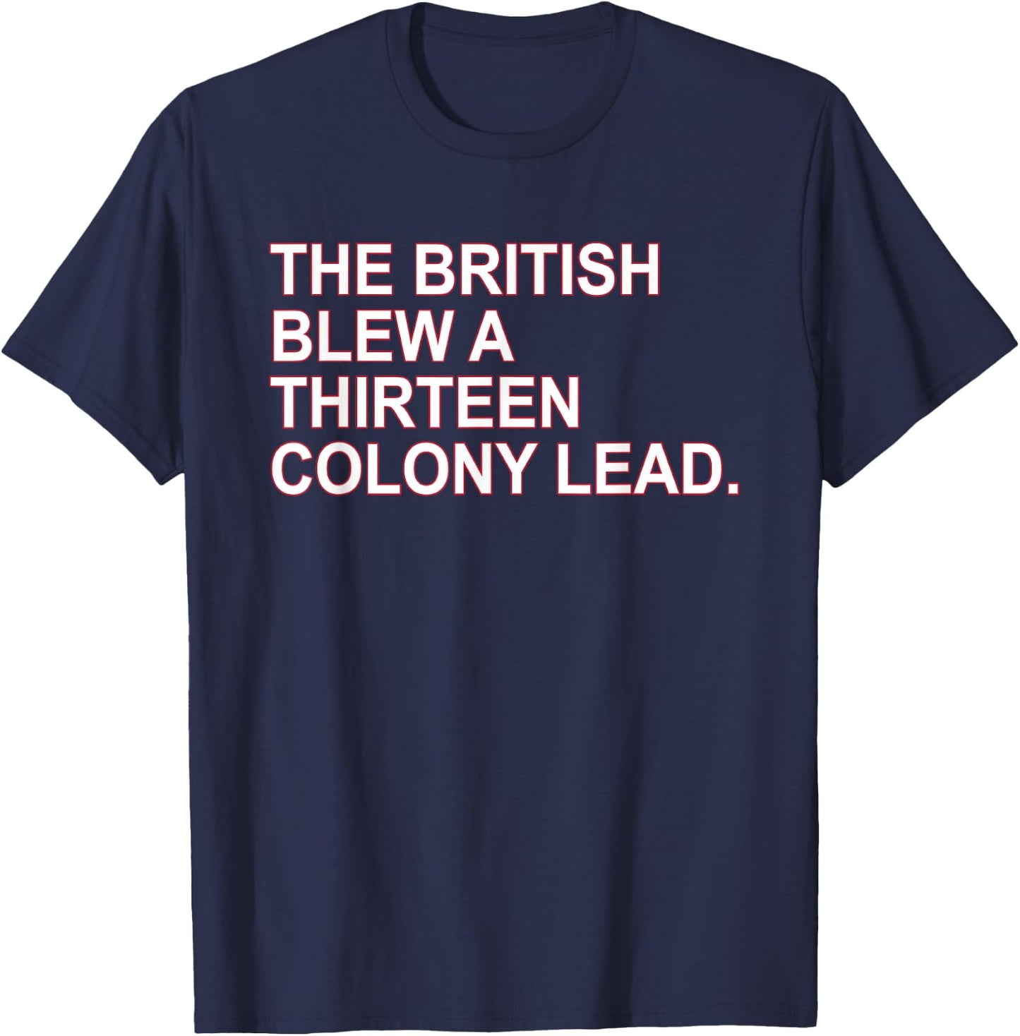 The British Blew A Thirteen Colony Lead T-Shirt - T-Shirt | Navy