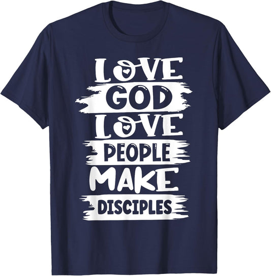 Love God Love Others Make Disciples T-Shirt - T-Shirt | Navy