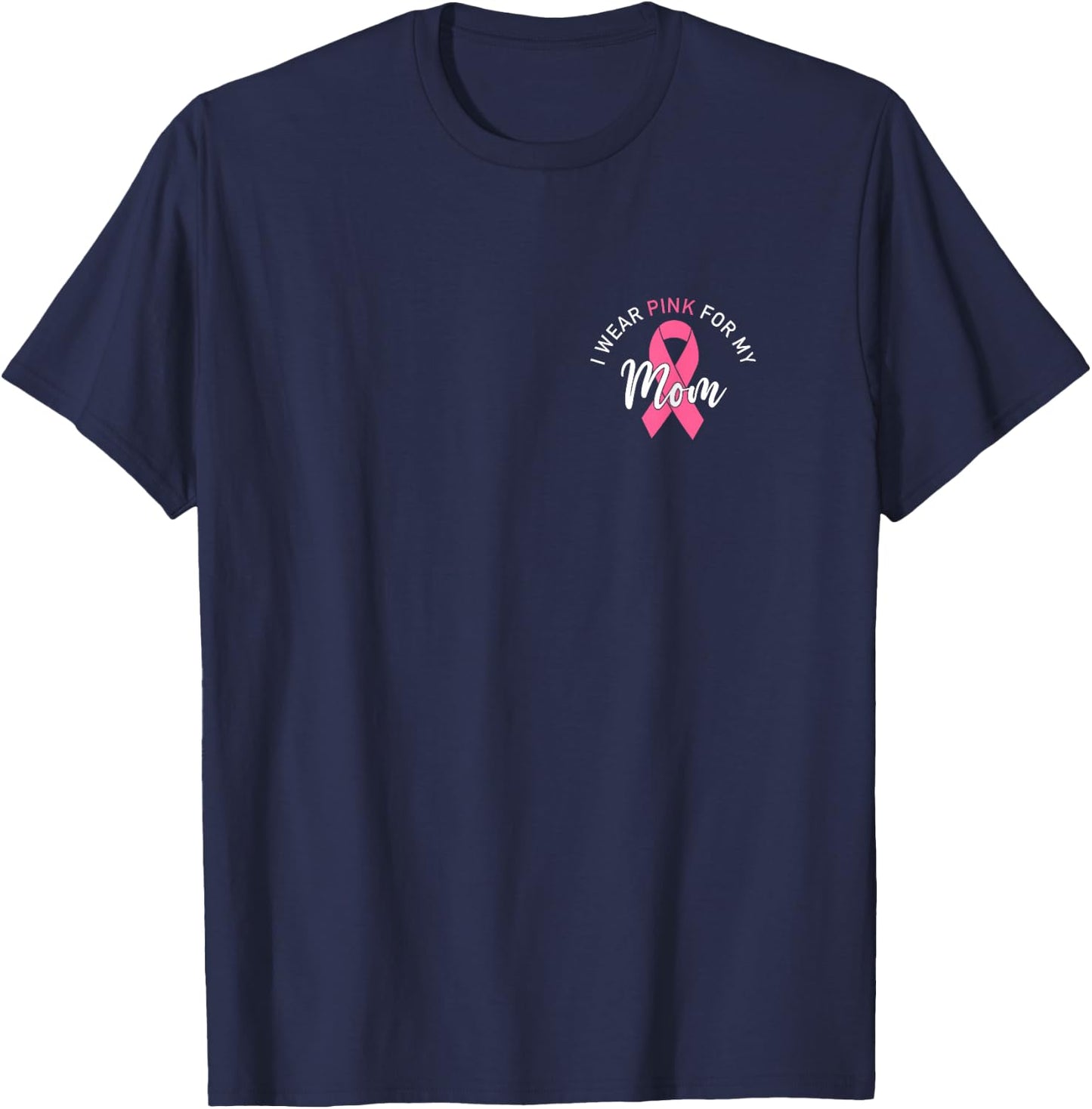 I Wear Pink For My Mom T-Shirt - T-Shirt | Navy