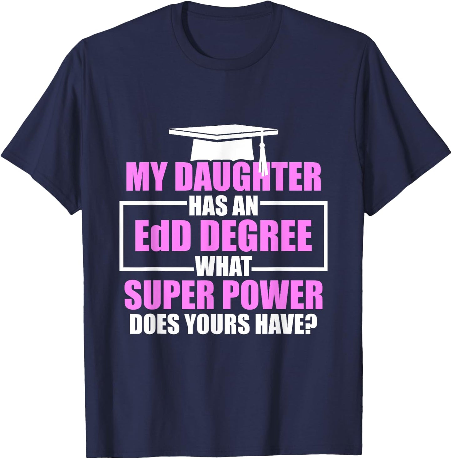 EdD Doctor of Education Daughter Power Doctorate Graduation T-Shirt - T-Shirt | Navy