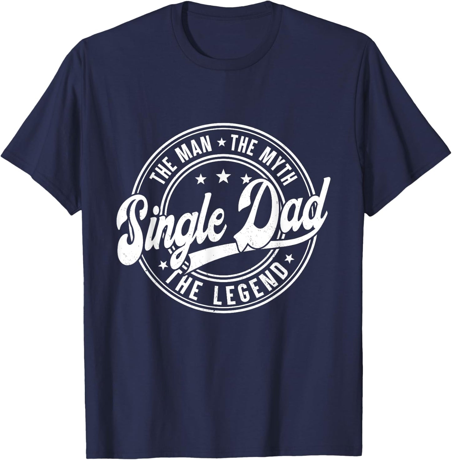 Father's Day The Man Myth Legend For Single Dad Men Apparel T-Shirt - T-Shirt | Navy