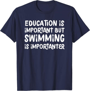 Education Is Important But Swimming Is Importanter T-Shirt - T-Shirt | Navy