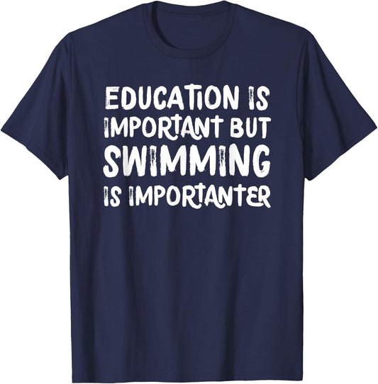 Education Is Important But Swimming Is Importanter T-Shirt - T-Shirt | Navy