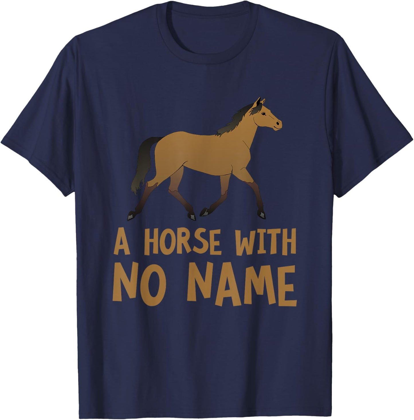 A Horse With No Name Funny Song Pun Music Parody T-Shirt - T-Shirt | Navy