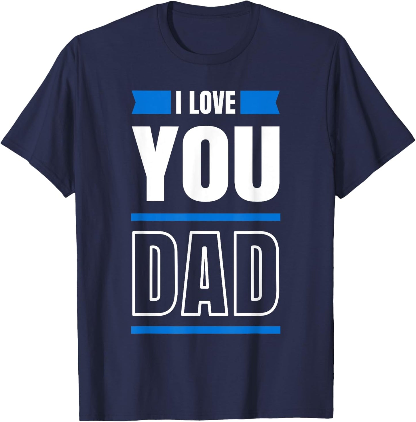 I Love you Dad and Father T-Shirt - T-Shirt | Navy