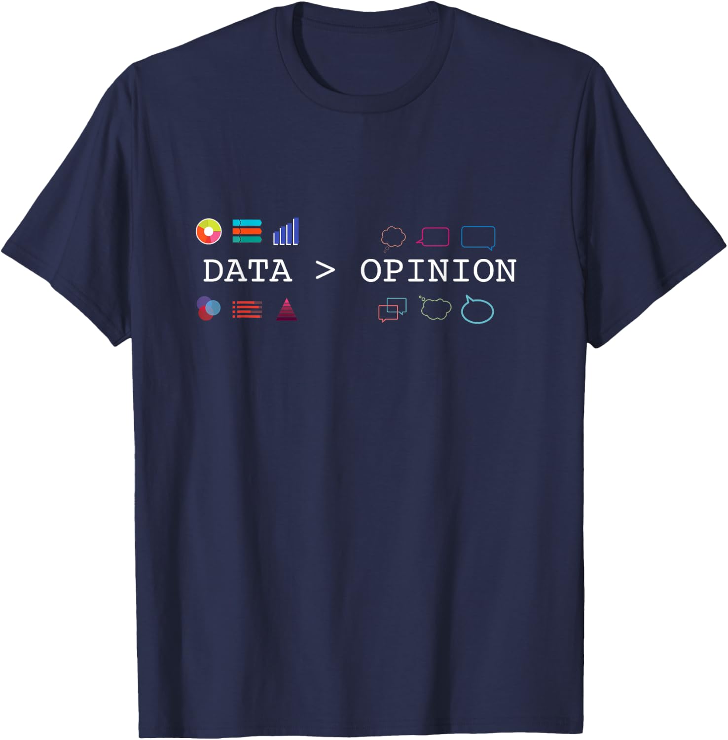 Data Science and Statistics - Data is Greater Than Opinion Small T-Shirt - T-Shirt | Navy