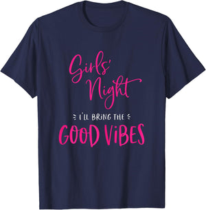 Girls Night I'll Bring The Good Vibes Funny Matching Party T-Shirt - T-Shirt | Navy