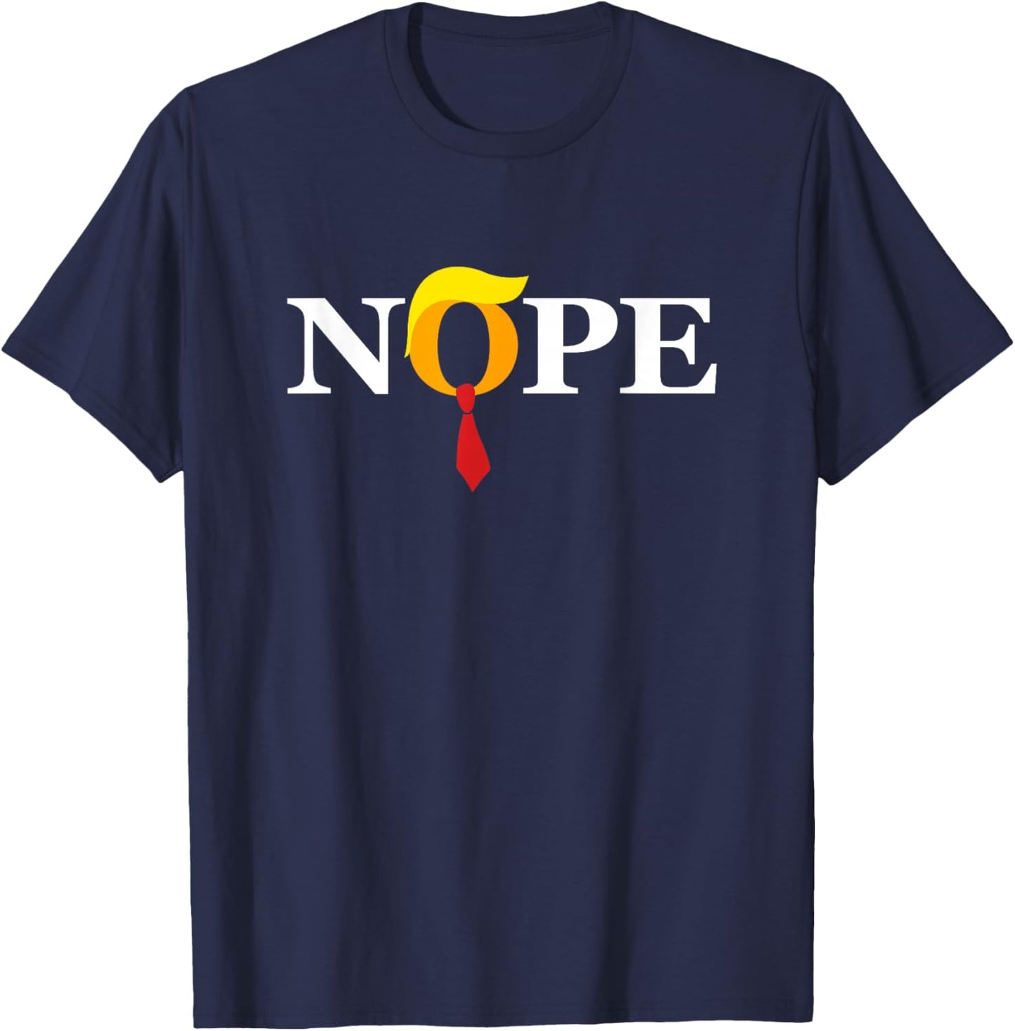 "Nope" Red Tie Trump Wig Orange Face Funny Anti-Trump Gift T-Shirt - T-Shirt | Navy