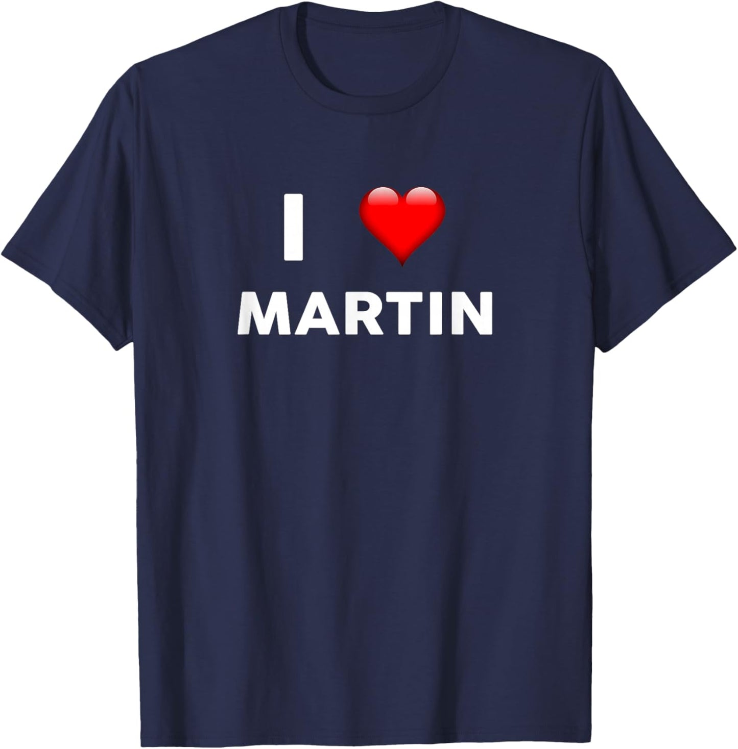 I Love MARTIN Name Shirt T-Shirt - T-Shirt | Navy