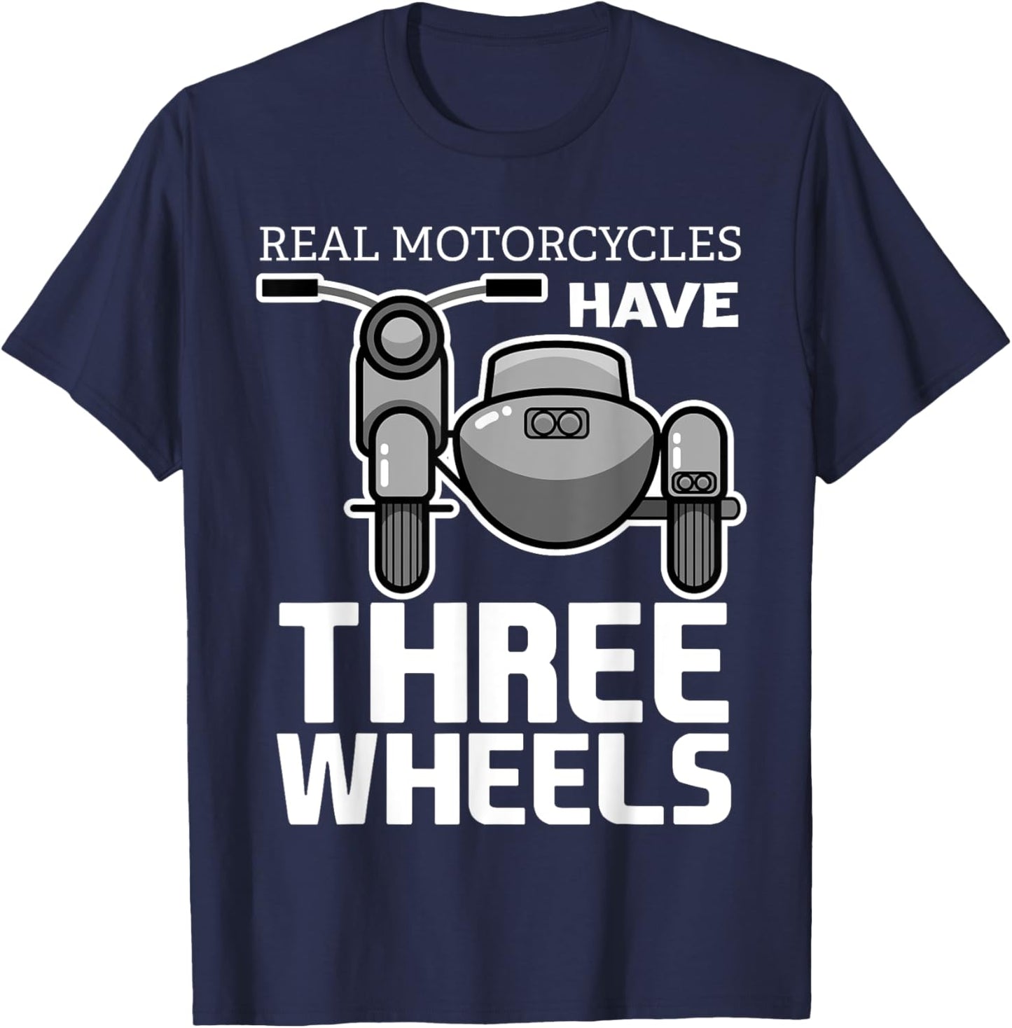 Classic Biker Bike Motorcyclist Road Rider Real Motorcycles Have Three Wheels Sidecar Funny -Adults, Kids T-Shirt - T-Shirt | Navy