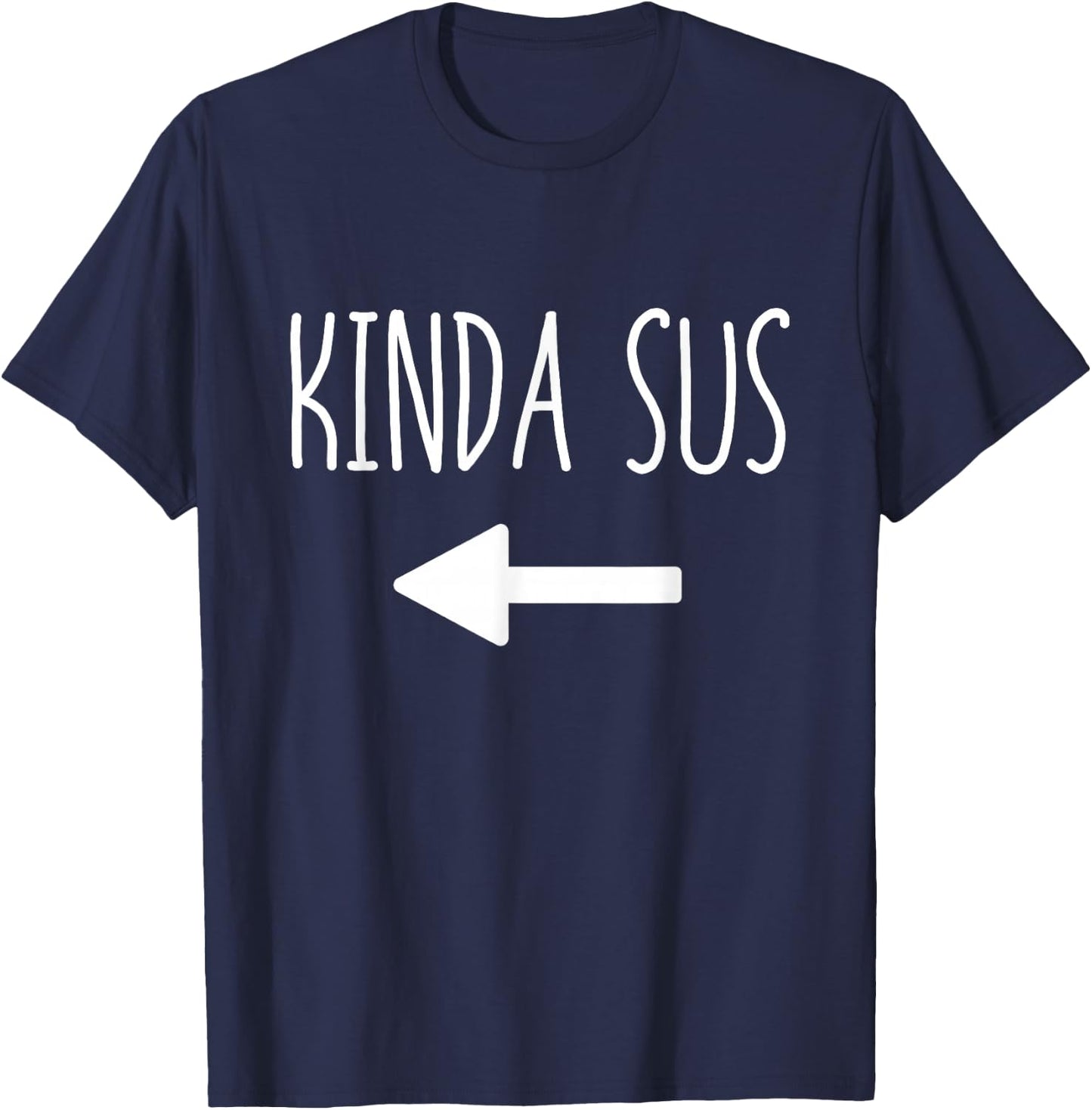Kinda Sus Arrow Gaming Meme Matching Halloween Costume Funny T-Shirt - T-Shirt | Navy