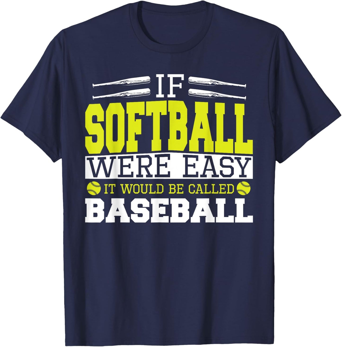 If Softball Was Easy It Would Be Called Baseball - Softball T-Shirt - T-Shirt | Navy