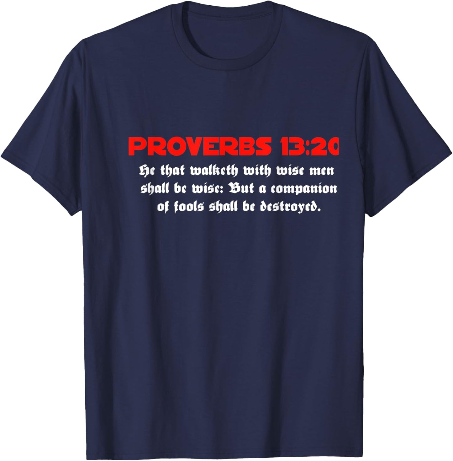Proverbs 13:20 Jesus Christ Is Lord Revival Bible Christian T-Shirt - T-Shirt | Navy