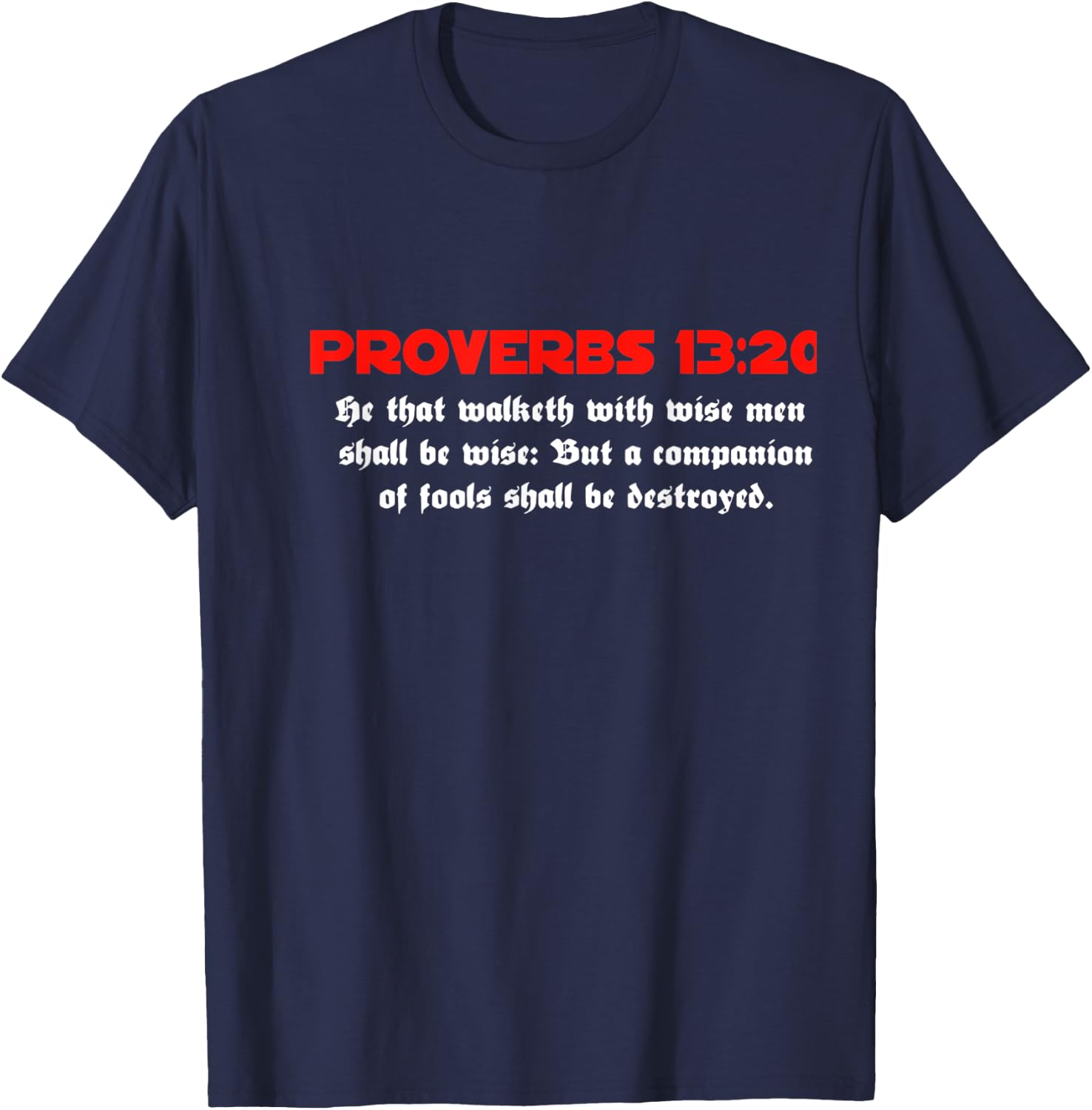 Proverbs 13:20 Jesus Christ Is Lord Revival Bible Christian T-Shirt - T-Shirt | Navy