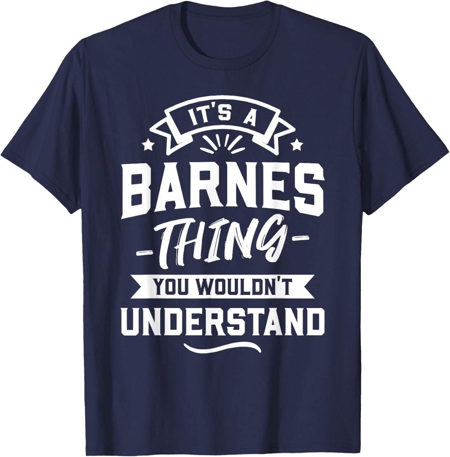 It's A Barnes Thing You Wouldn't Understand - Surname Gift T-Shirt - T-Shirt | Navy